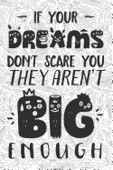 If Your Dreams Dont Scare You They Arent Big Enough: 6x9 Dot Grid Notebook for Adult Coloring