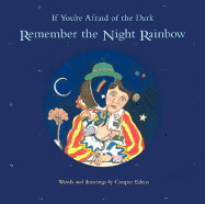 If You're Afraid of the Dark, Remember the Night Rainbow - Edens, Cooper (Compiled by)
