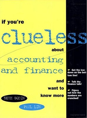 If You're Clueless about Accounting and Finance - Lim, Paul, Dr., and Paul, and Godin, Seth