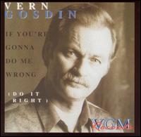 If You're Gonna Do Me Wrong (Do It Right) - Vern Gosdin