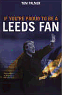 If You're Proud to Be a Leeds Fan