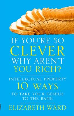 If You're So Clever - Why Aren't You Rich - Ward, Elizabeth, and Fitt, Jacky (Editor)