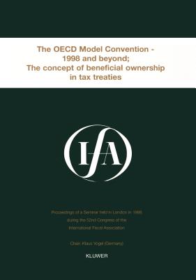 IFA: The OECD Model Convention - 1998 & Beyond: The Concept of Beneficial Ownership in Tax Treaties: The OECD Model Convention - 1998 and Beyond - International Fiscal Association (IFA)