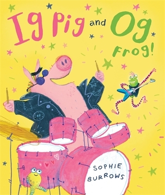 Ig Pig and Og Frog! - Burrows, Sophie