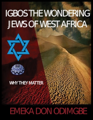 Igbos The Wondering Jews Of West Africa - Odimgbe, Emeka Don