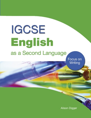 IGCSE English as a Second Language: Focus on Writing: Focus on Writing - Digger, Alison