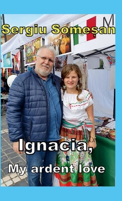 Ignacia, my ardent love - Somesan, Sergiu