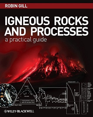 Igneous Rocks and Processes: A Practical Guide - Gill, Robin