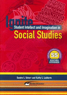Ignite Student Intellect and Imagination in Social Studies - Schurr, Sandra