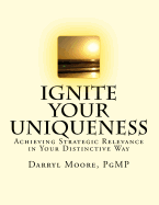 Ignite Your Uniqueness: Achieving Strategic Relevance in Your Distinctive Way