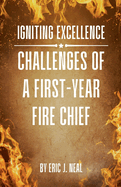 Igniting Excellence: Challenges of a First-Year Fire Chief