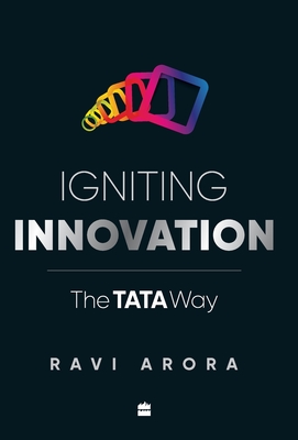 Igniting innovation: the Tata way - Arora, Ravi