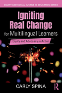 Igniting Real Change for Multilingual Learners: Equity and Advocacy in Action