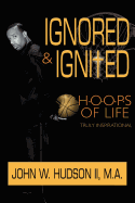 Ignored and Ignited: H.O.O.P.S of Life