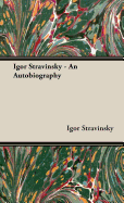 Igor Stravinsky - An Autobiography