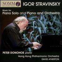 Igor Stravinsky: Music for Piano Solo and Piano and Orchestra - Peter Donohoe (piano); Hong Kong Philharmonic Orchestra; David Atherton (conductor)