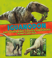 Iguanodon and Other Bird-Footed Dinosaurs: The Need-to-Know Facts