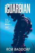 iGuardian, The Shiva Star (Book 3): Action & Adventure 8 - 14