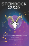 Ihr Komplettes Persnliches Steinbock Horoskop 2025: Monatliche astrologische Vorhersagen fr jedes Sternzeichen der Astrologie - Liebe, Romantik, Geld, Finanzen, Karriere, Gesundheit, Reisen, Spiritualitt.