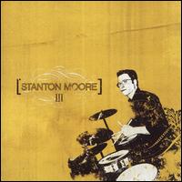 III - Stanton Moore