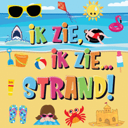 Ik Zie, Ik Zie...Strand!: Kun Jij De Handdoek, Krab en Parasol Vinden? Een Superleuk Zomers Kijk- en Zoekboek Voor Kinderen Van 2-5 Jaar!
