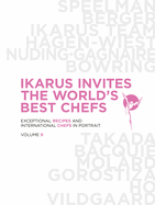 Ikarus Invites the World's Best Chefs: Exceptional Recipes and International Chefs in Portrait: Volume 9