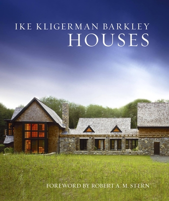 Ike Kligerman Barkley Houses - Ike Kligerman Barkley Architects, and Stern, Robert A M (Foreword by)