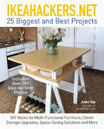 IkeaHackers.Net: 25 Biggest and Best Projects: DIY Hacks for Multi-Functional Furniture, Clever Storage Upgrades, Space-Saving Solutions and More