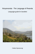 Ikinyarwanda - The Language of Rwanda: Language Guide for Travelers