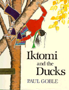 Iktomi and the Ducks: A Plains Indian Story