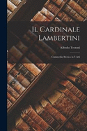 Il Cardinale Lambertini: Commedia Storica in 5 Atti