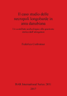 Il Caso Studio Delle Necropoli Longobarde in Area Danubiana: Un Contributo Archeologico Alla Questione Storica Dell'etnogenesi