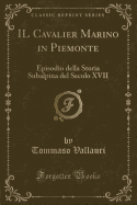 Il Cavalier Marino in Piemonte: Episodio Della Storia Subalpina del Secolo XVII (1847)