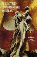 Il Cimitero Monumentale Di Milano: Guida Storico-Artistica - Ginex, Giovanna