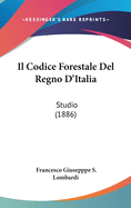 Il Codice Forestale del Regno D'Italia: Studio (1886)