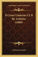 Il Conte Umberto I E Il Re Ardoino (1888)