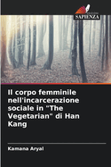 Il corpo femminile nell'incarcerazione sociale in "The Vegetarian" di Han Kang