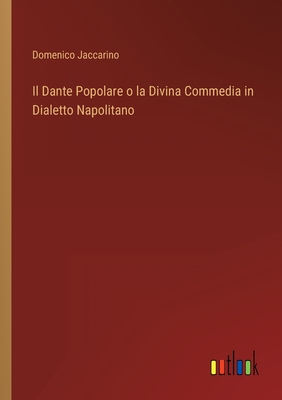 Il Dante Popolare o la Divina Commedia in Dialetto Napolitano - Jaccarino, Domenico