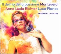 Il Delirio della Passione - Alessandro Ravasio (bass); Anna Lucia Richter (soprano); Ciro Aroni (tenor); Dmitry Sinkovsky (counter tenor);...