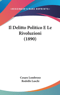 Il Delitto Politico E Le Rivoluzioni (1890)