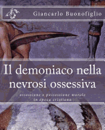 Il Demoniaco Nella Nevrosi Ossessiva: Ossessione E Possessione Morale in Epoca Cristiana