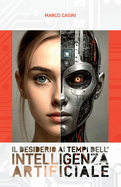 Il DESIDERIO ai tempi dell' INTELLIGENZA ARTIFICIALE: Etica e Riflessioni Filosofiche