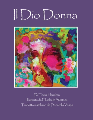 Il Dio Donna - Slettnes, Elisabeth (Illustrator), and Vespa, Donatella (Translated by), and Hendren, Trista