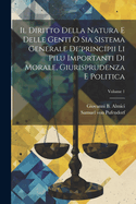 Il Diritto Della Natura E Delle Genti O Sia Sistema Generale De'principii Li Pilu Importanti Di Morale, Giurisprudenza E Politica; Volume 1