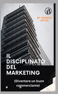 Il Disciplinato del Marketing: (Diventare un buon commerciante)