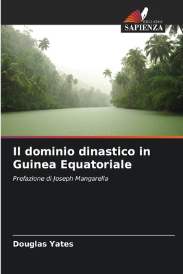 Il dominio dinastico in Guinea Equatoriale - Yates, Douglas