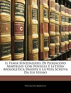 Il Femia Sentenziato, Di Pierjacopo Martello: Con Postille E Lettera Apologetica Inedite E La Vita Scritta Da Lui Stesso