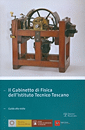 Il Gabinetto Di Fisica Dell'istituto Tecnico Toscano: Guida Alla Visita - Brenni, Paolo (Editor)