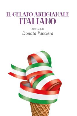 Il gelato artigianale italiano secondo Donata Panciera - Panciera, Donata