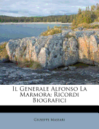 Il Generale Alfonso La Marmora: Ricordi Biografici